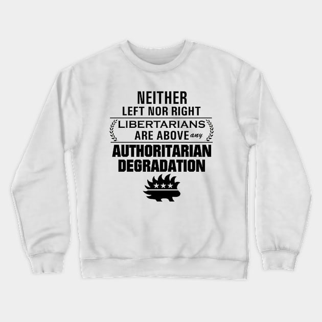 Libertarianism Above Any Degradation Crewneck Sweatshirt by Karchevski